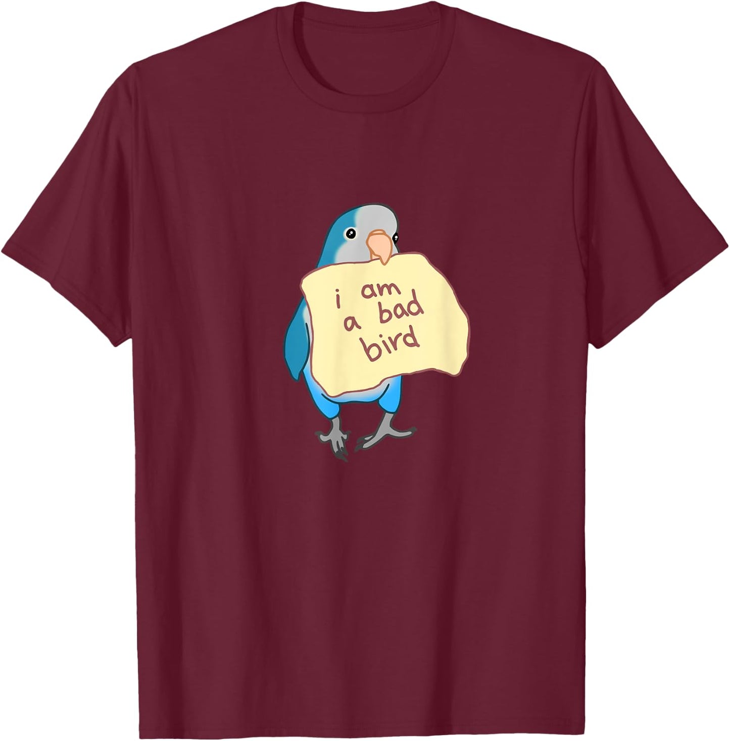I am a bad Bird Funny Blue Quaker Parrot Blue Monk Parakeet T-Shirt - T-Shirt | Maroon