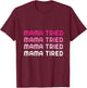 Mama Tried Mama Tired Funny Exhausted Mother Quote T-Shirt - T-Shirt | Maroon