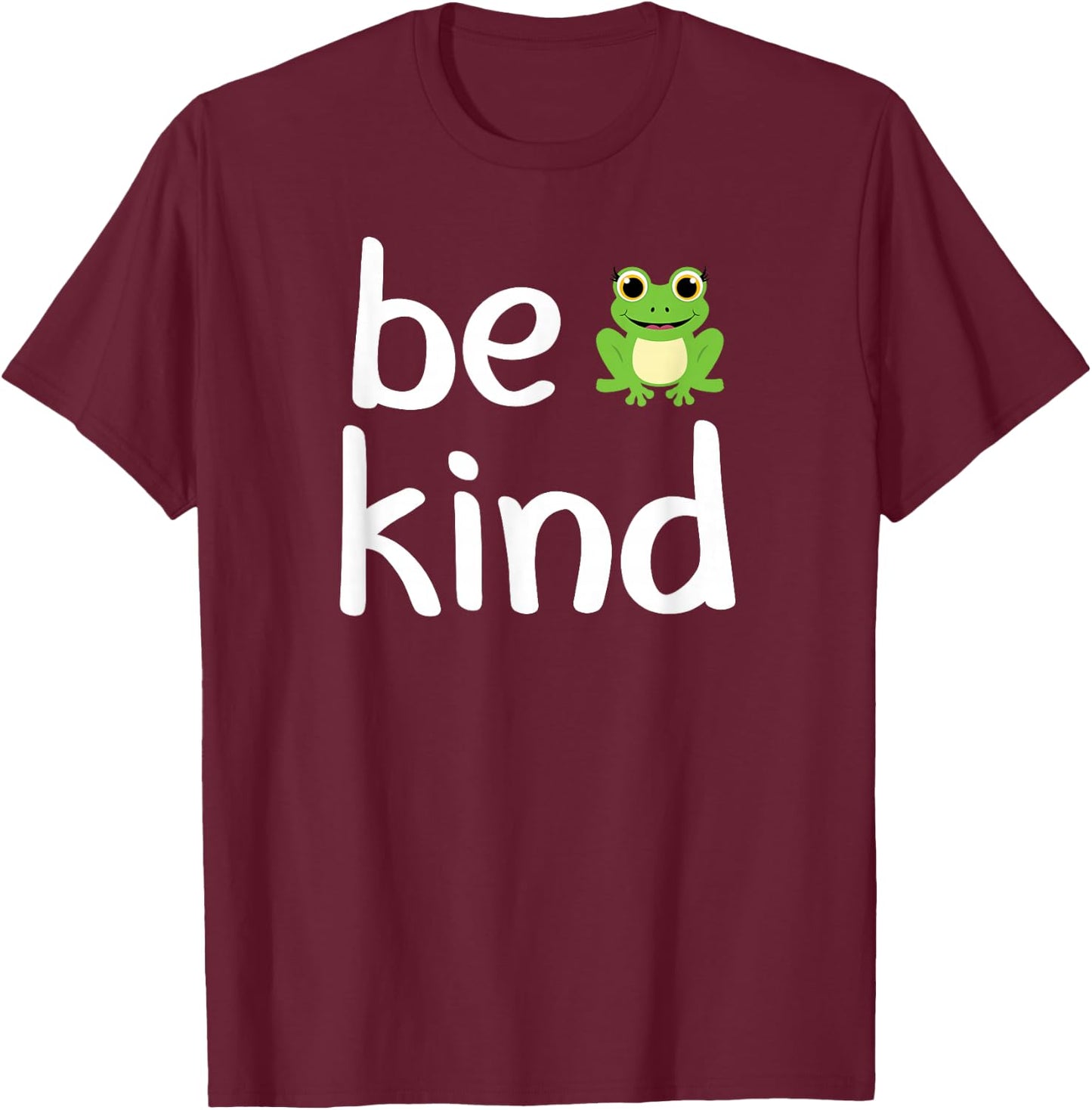 Cute, be Kind, Frog, Inspirational, for Family T-Shirt - T-Shirt | Maroon