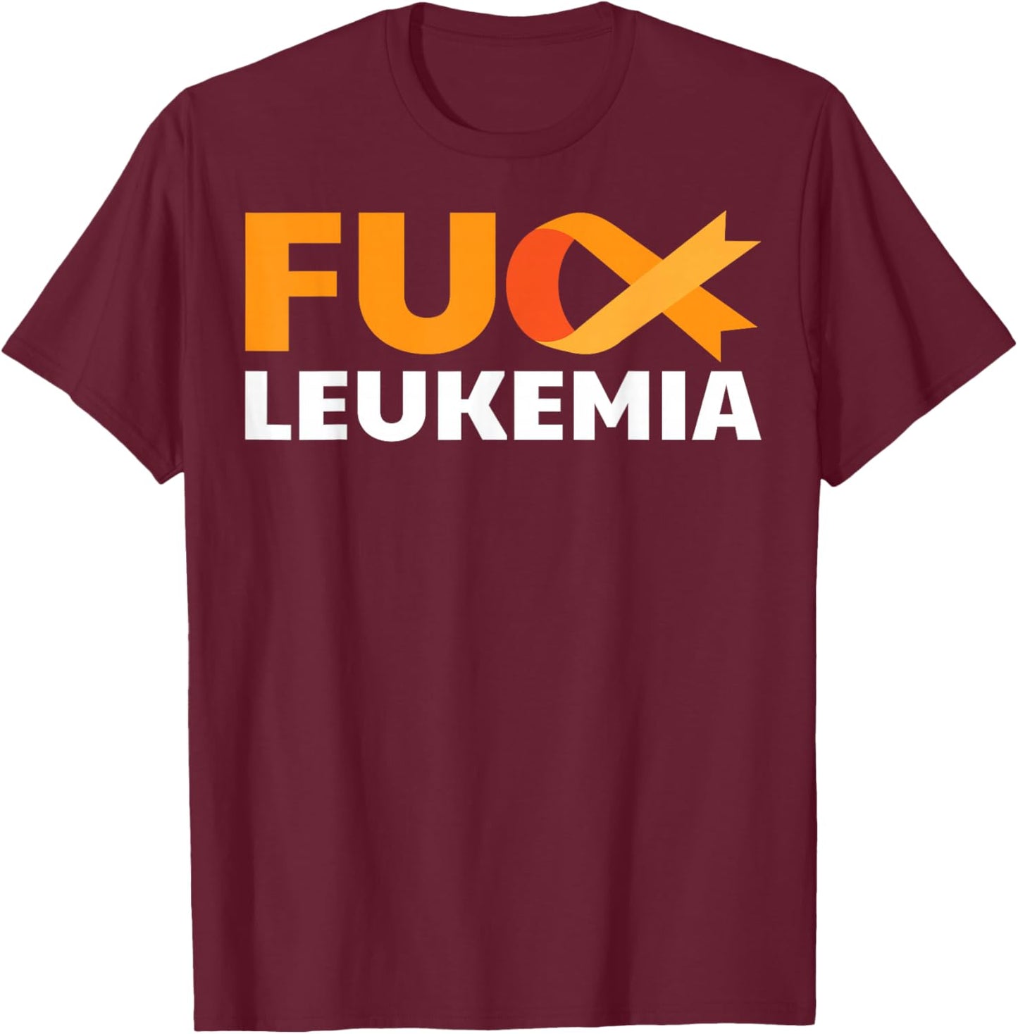 Fuck Leukemia Orange Ribbon Awareness Cancer Survivor Gift T-Shirt - T-Shirt | Maroon