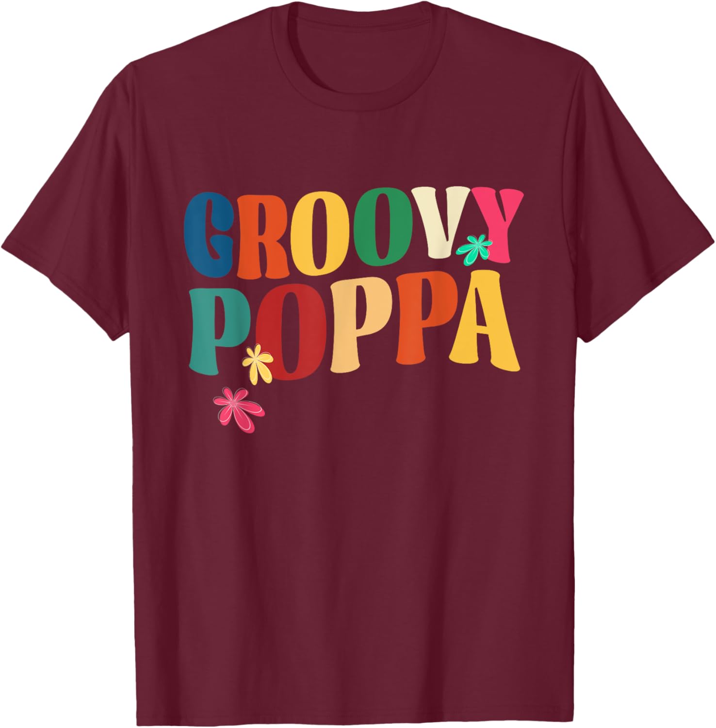 Retro Groovy Poppa Happy Father's Day Hippie Flowers Men T-Shirt - T-Shirt | Maroon
