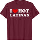 I Love Hot Latinas, I Heart Hot Latinas Small T-Shirt - T-Shirt | Maroon