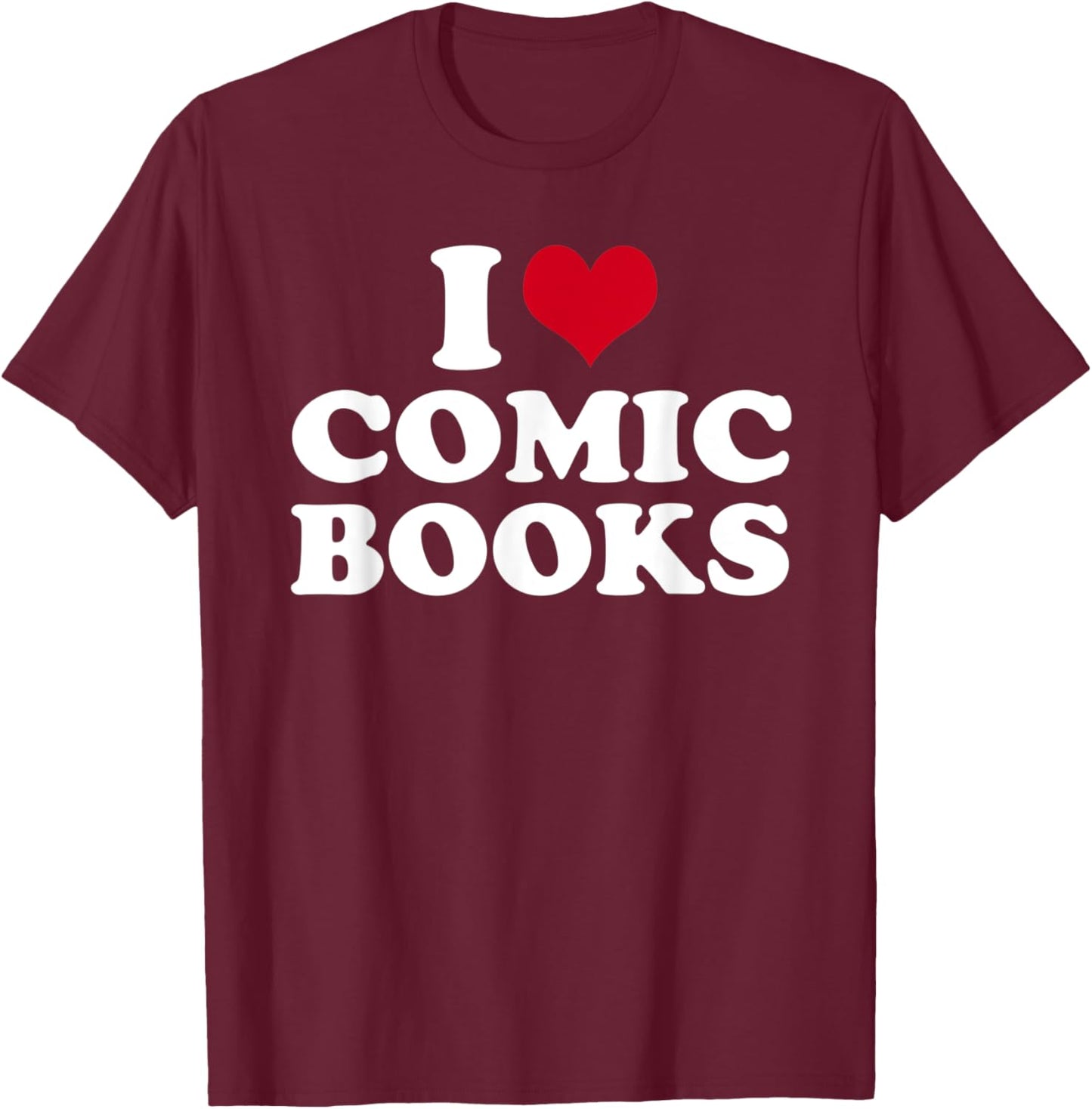 I Love Comic Books T-Shirt - T-Shirt | Maroon