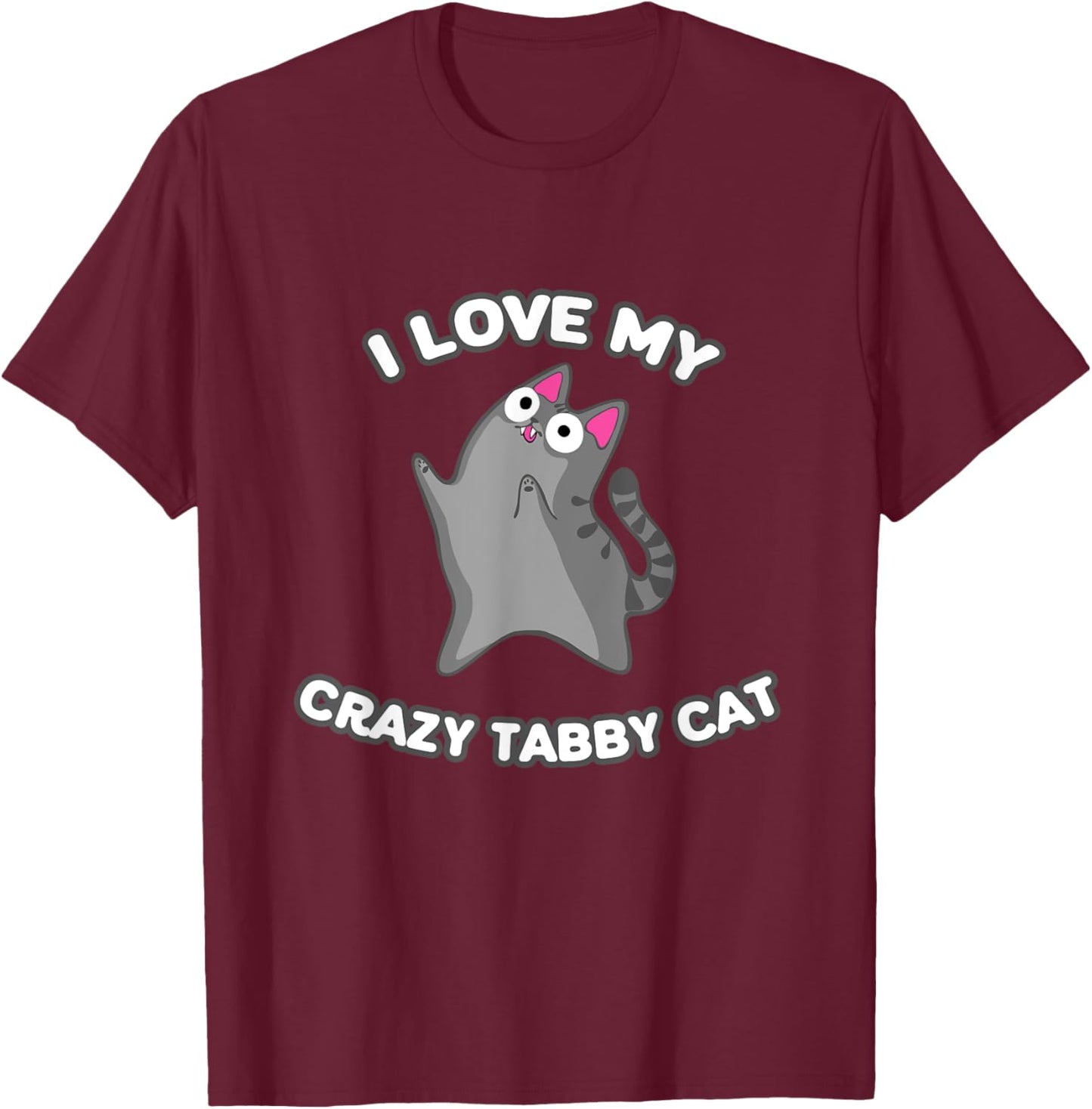 I Love My Crazy Gray Tabby Cat Grey Kitty With Zoomies Men Women Girls Kids T-Shirt - T-Shirt | Maroon