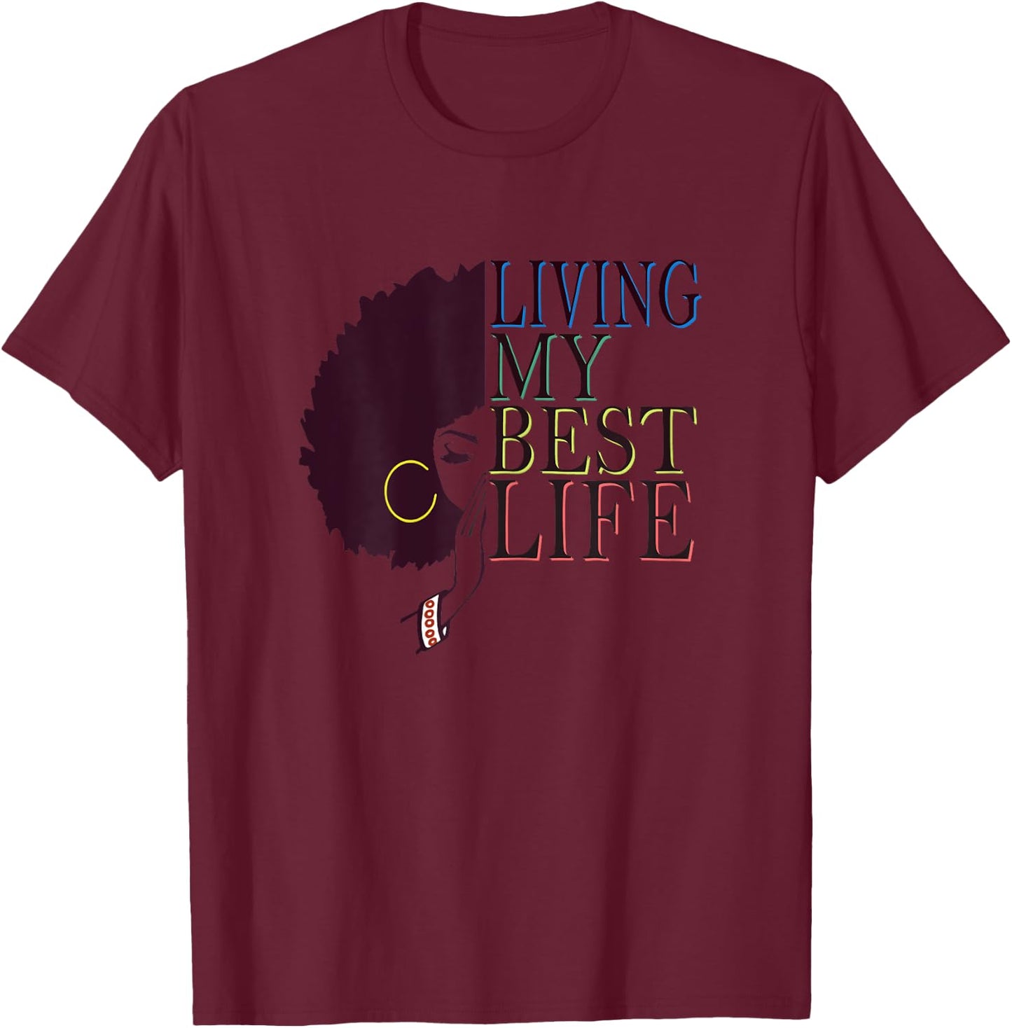 Women's Living My Best Life Black Afro Queen Gift T-Shirt - T-Shirt | Maroon