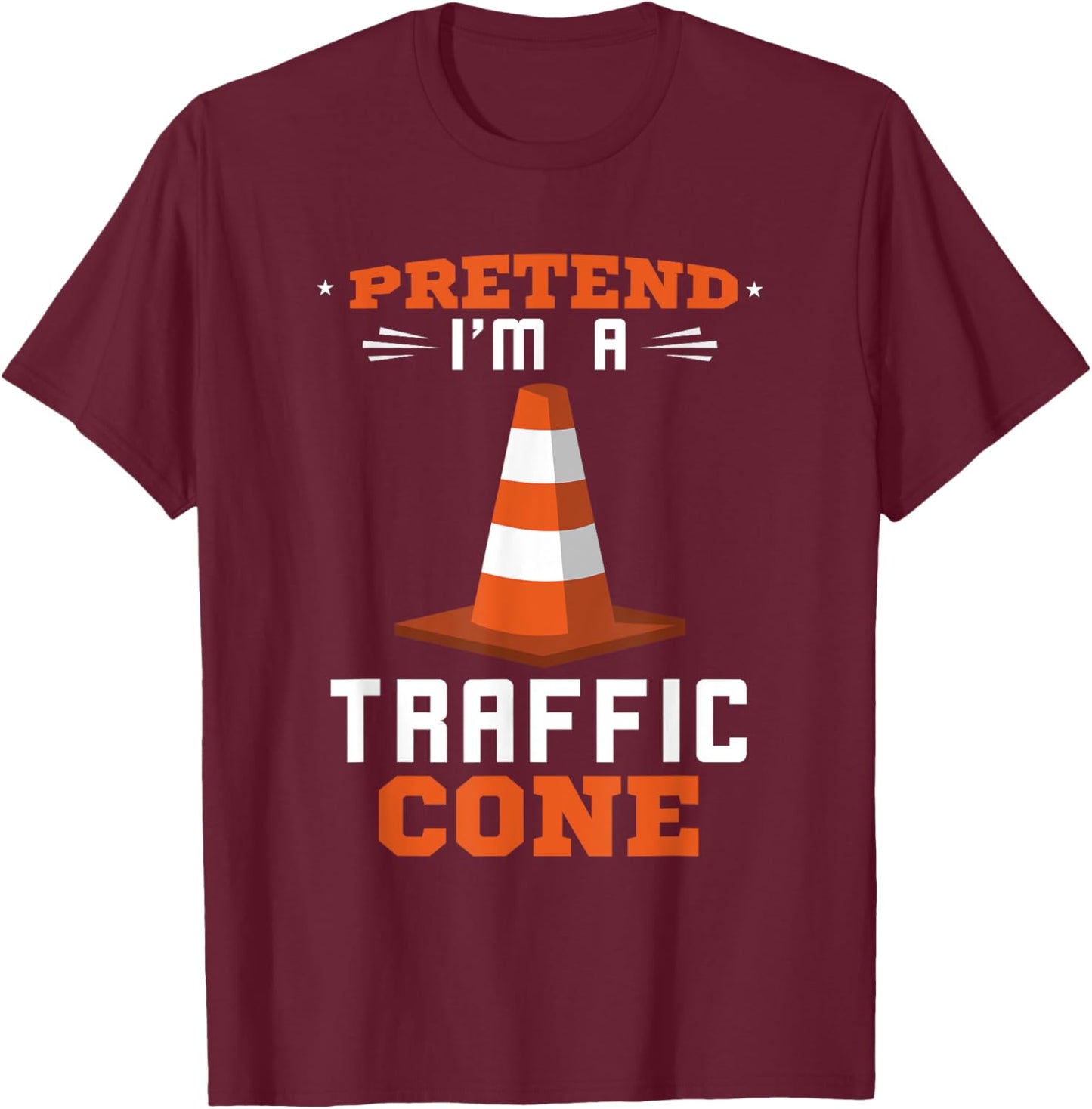 Traffic Cone Pretend I'm A Traffic Cone Traffic Cone Costume T-Shirt - T-Shirt | Maroon