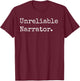 Unreliable Narrator Literary Book Author Bookworm Writer T-Shirt - T-Shirt | Maroon