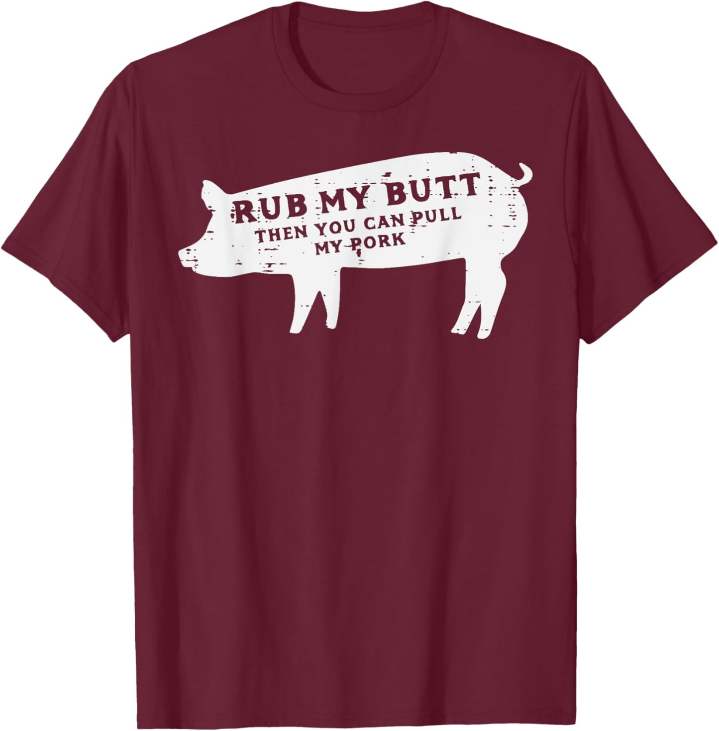 Pig Rub You Can Pull My Pork Bbq Barbecue Grill Women Men T-Shirt - T-Shirt | Maroon