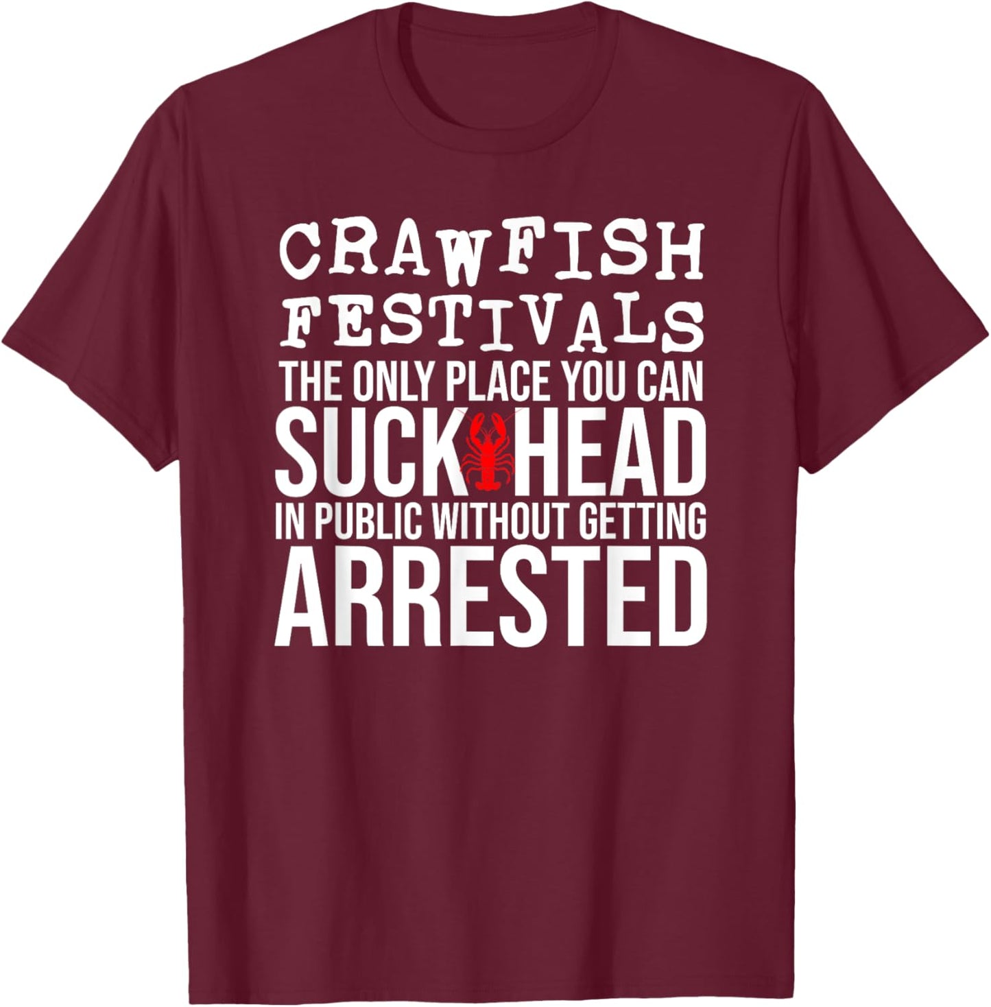 Funny Suck Crawfish Head Adult Humor Inappropriate T-Shirt - T-Shirt | Maroon