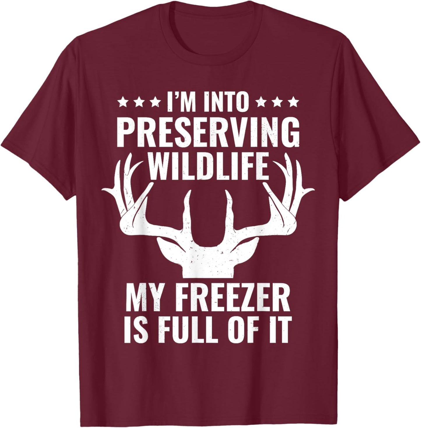 I'm Into Preserving Wildlife Funny Hunter Dad Deer Hunting T-Shirt - T-Shirt | Maroon