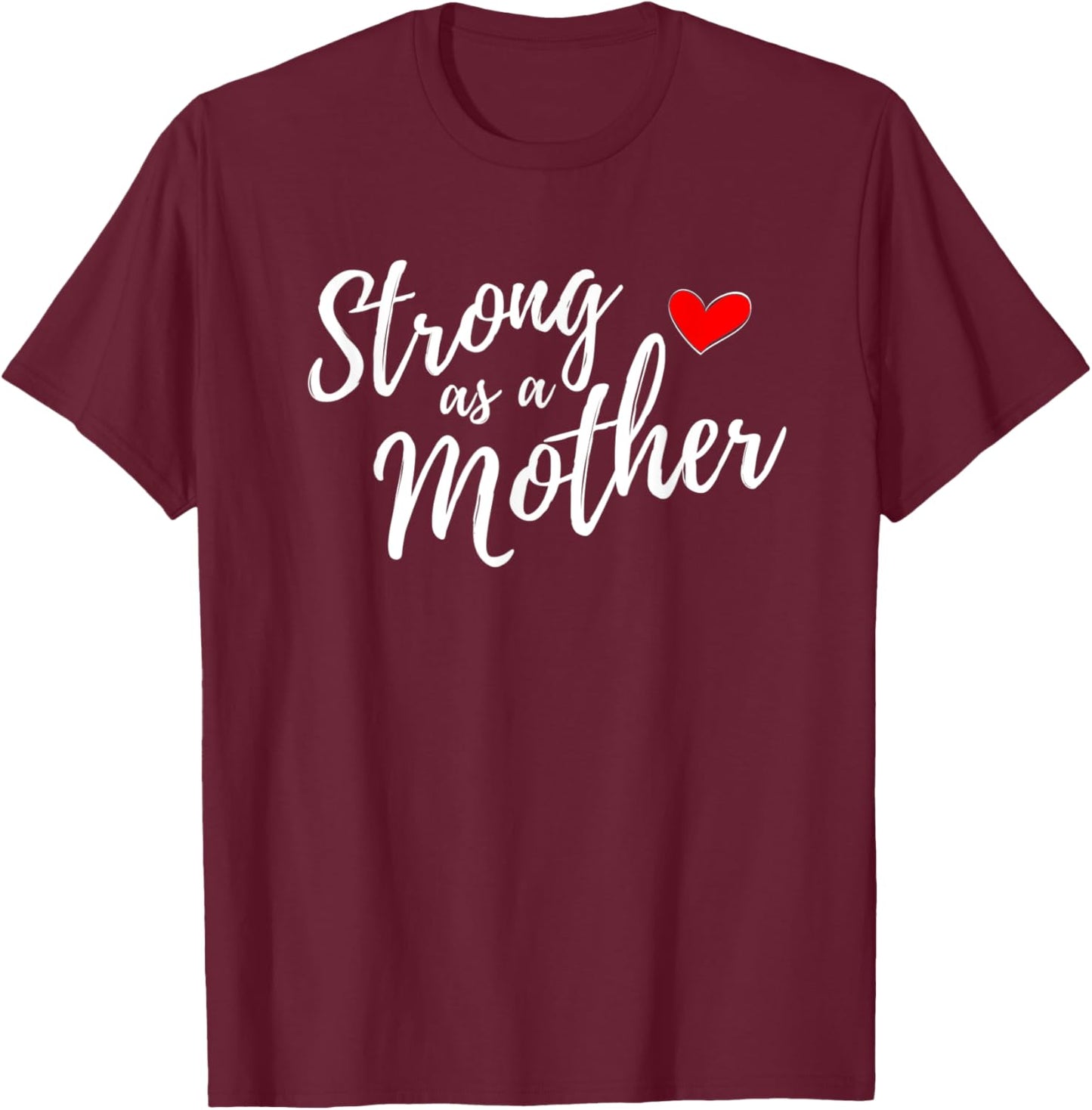 Strong as a Mother Empowered Mom Life Gift Mother's Day T-Shirt - T-Shirt | Maroon