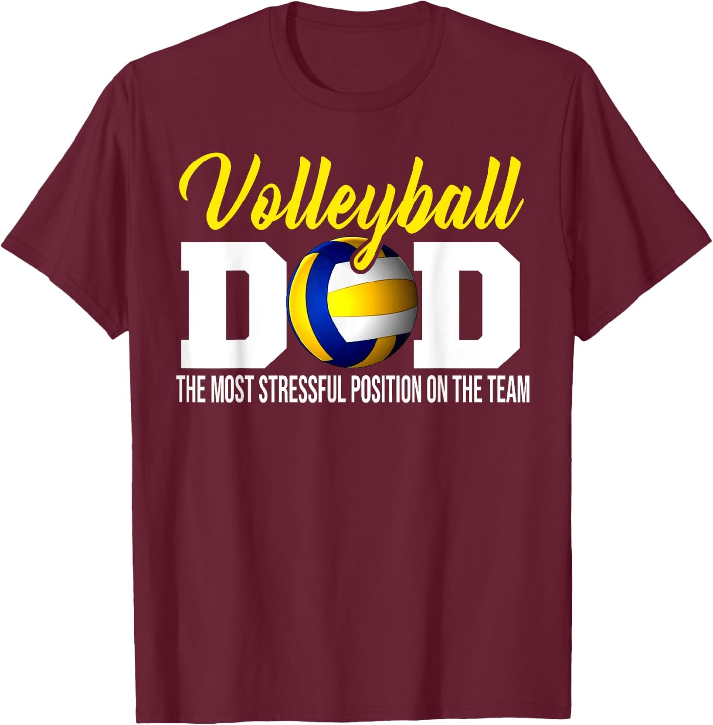 Volleyball Dad The Most Stressful Position Happy Fathers Day T-Shirt - T-Shirt | Maroon