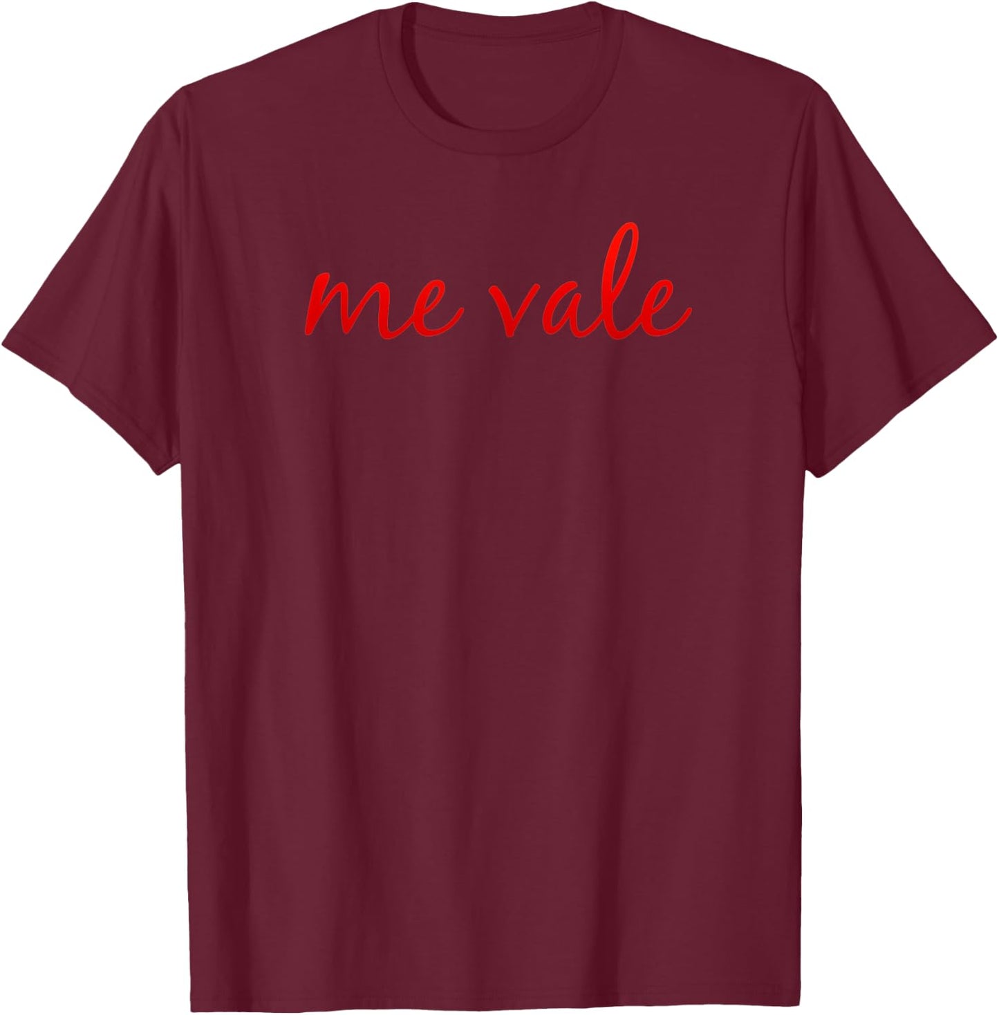 Me Vale Spanish Mexico Latino No Me importa T-Shirt - T-Shirt | Maroon