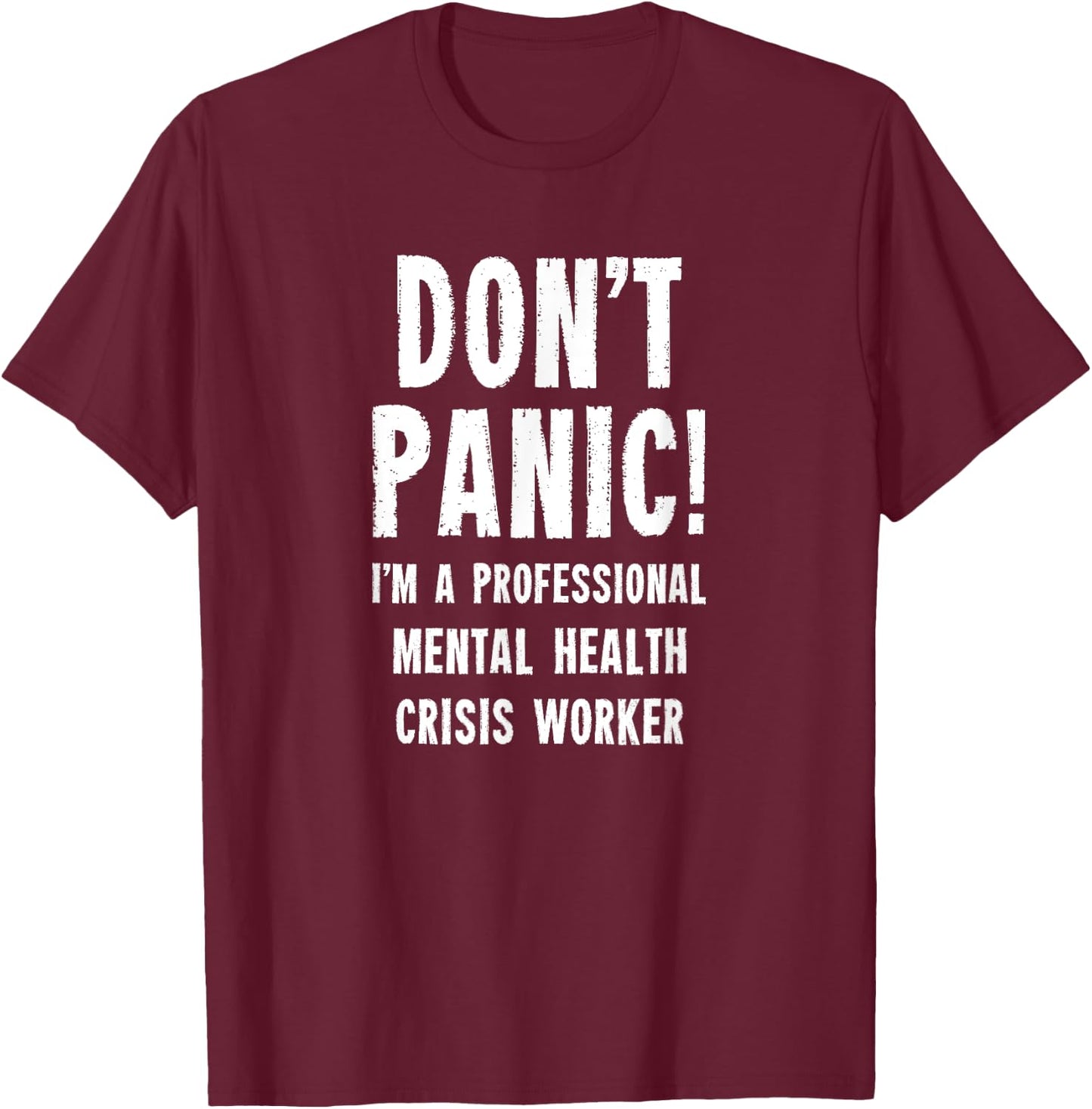 Mental Health Crisis Worker T-Shirt - T-Shirt | Maroon
