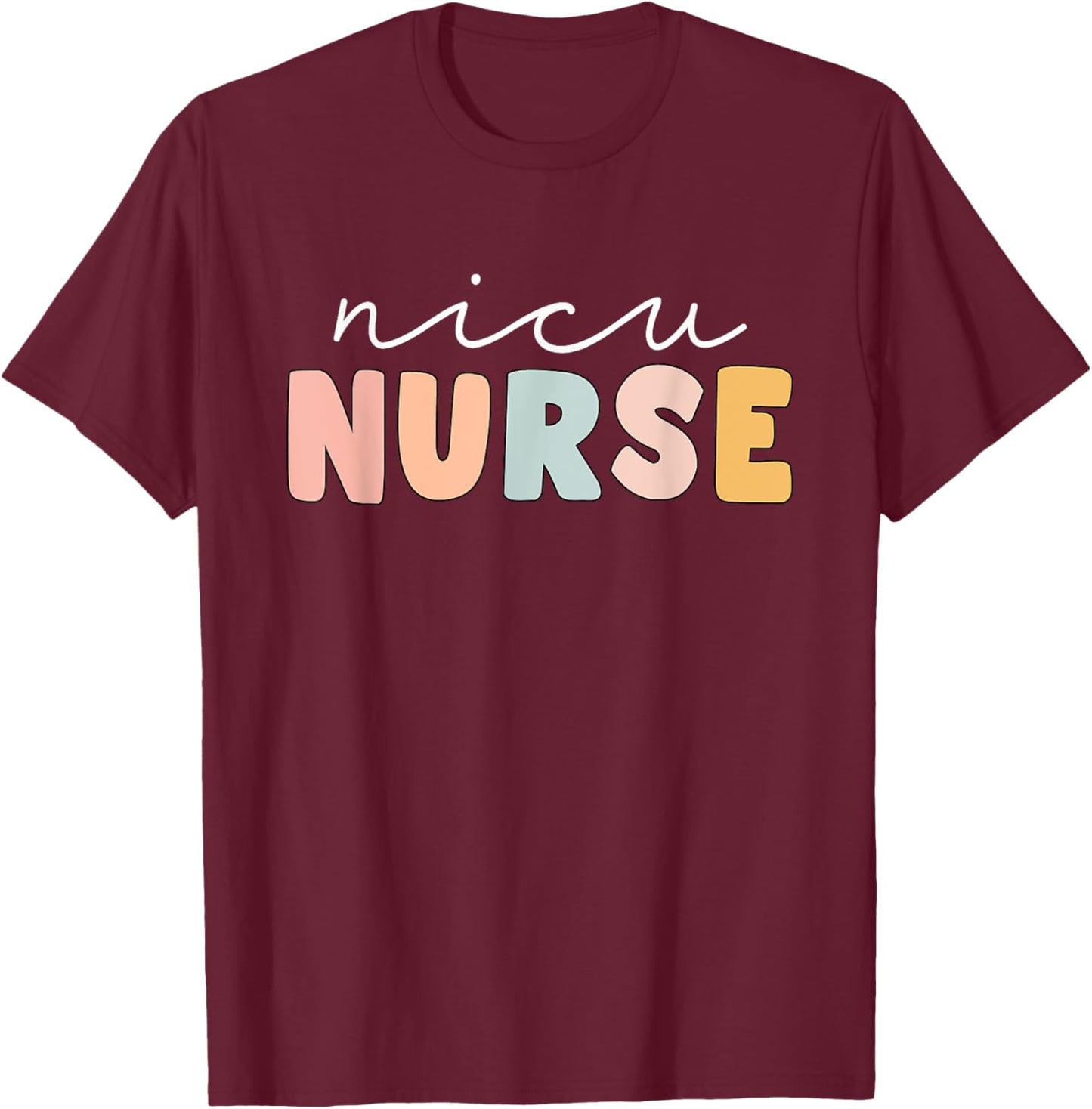 NICU Nurse Neonatal ICU Nurse Infant Care Specialist Newborn T-Shirt - T-Shirt | Maroon