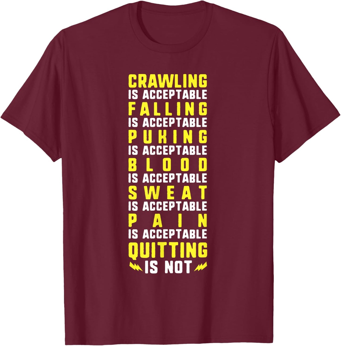 Crawling is Acceptable Quitting is Not Motivational Gym T-Shirt - T-Shirt | Maroon