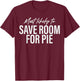 Most Likely to Save Room for Pie Funny Family Thanksgiving T-Shirt - T-Shirt | Maroon