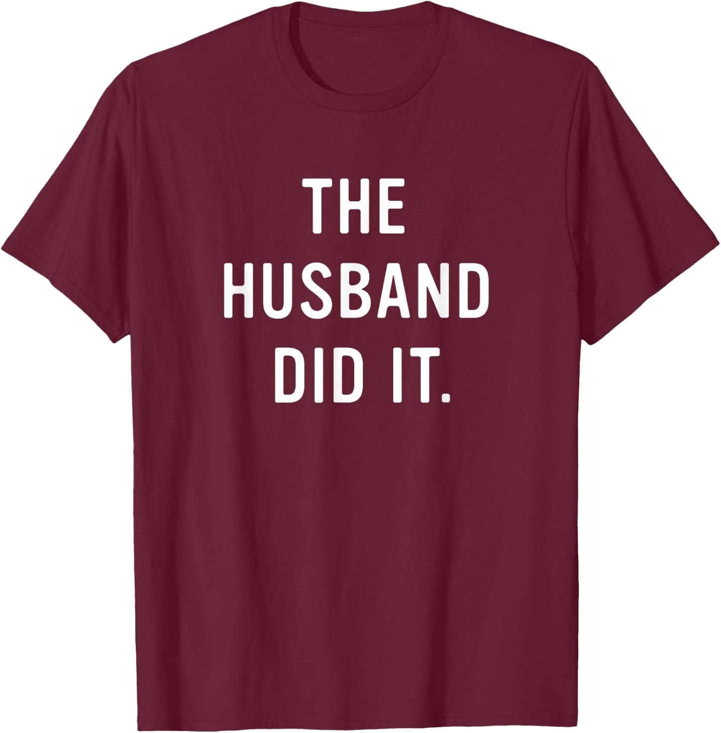 The Husband Did It | True Crime Murder Mystery Book Club T-Shirt - T-Shirt | Maroon
