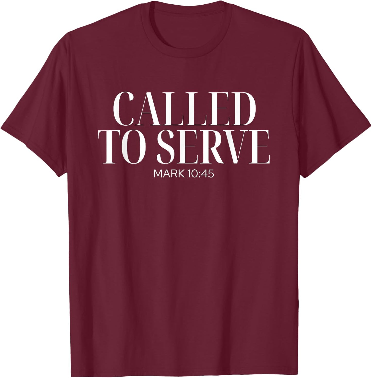 Called To Serve Mark 10:45, Aesthetic Christian Apparel T-Shirt - T-Shirt | Maroon