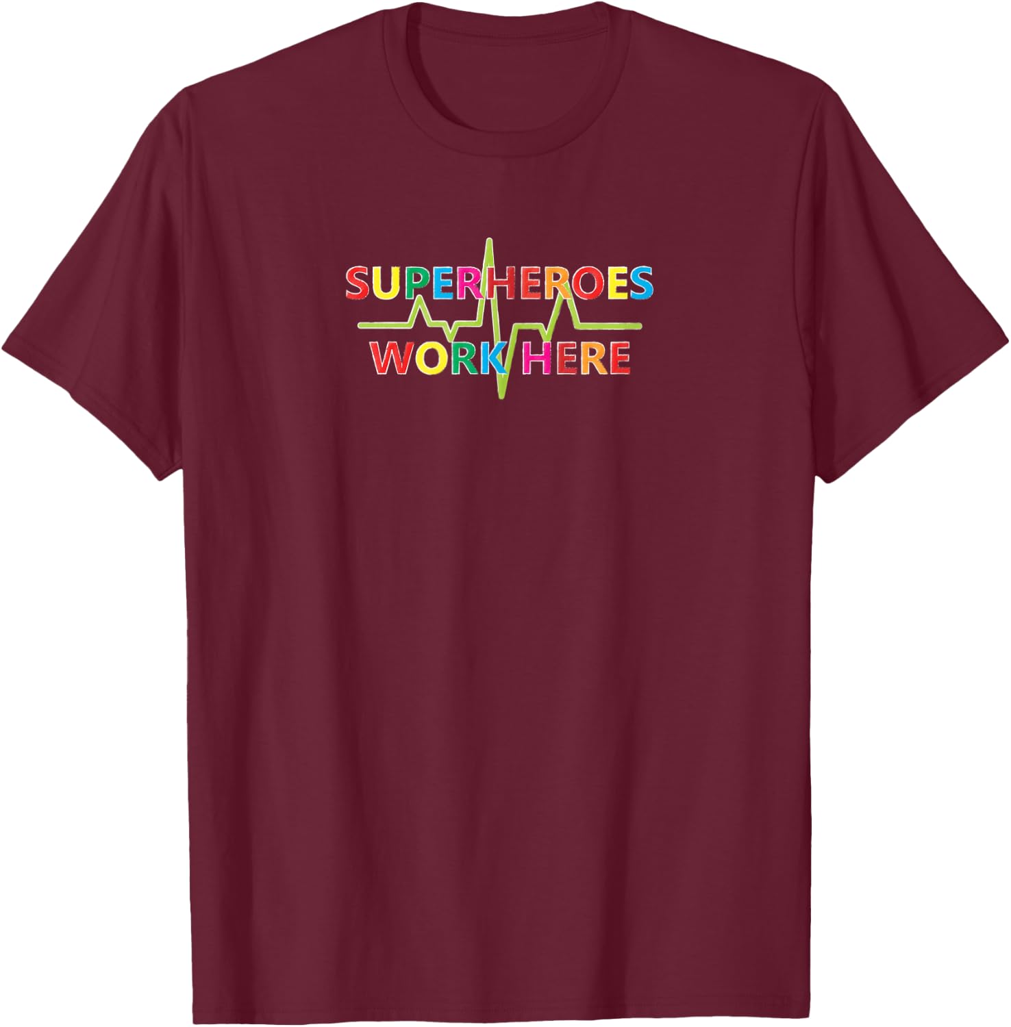 Superheroes Work Here T-Shirt - T-Shirt | Maroon