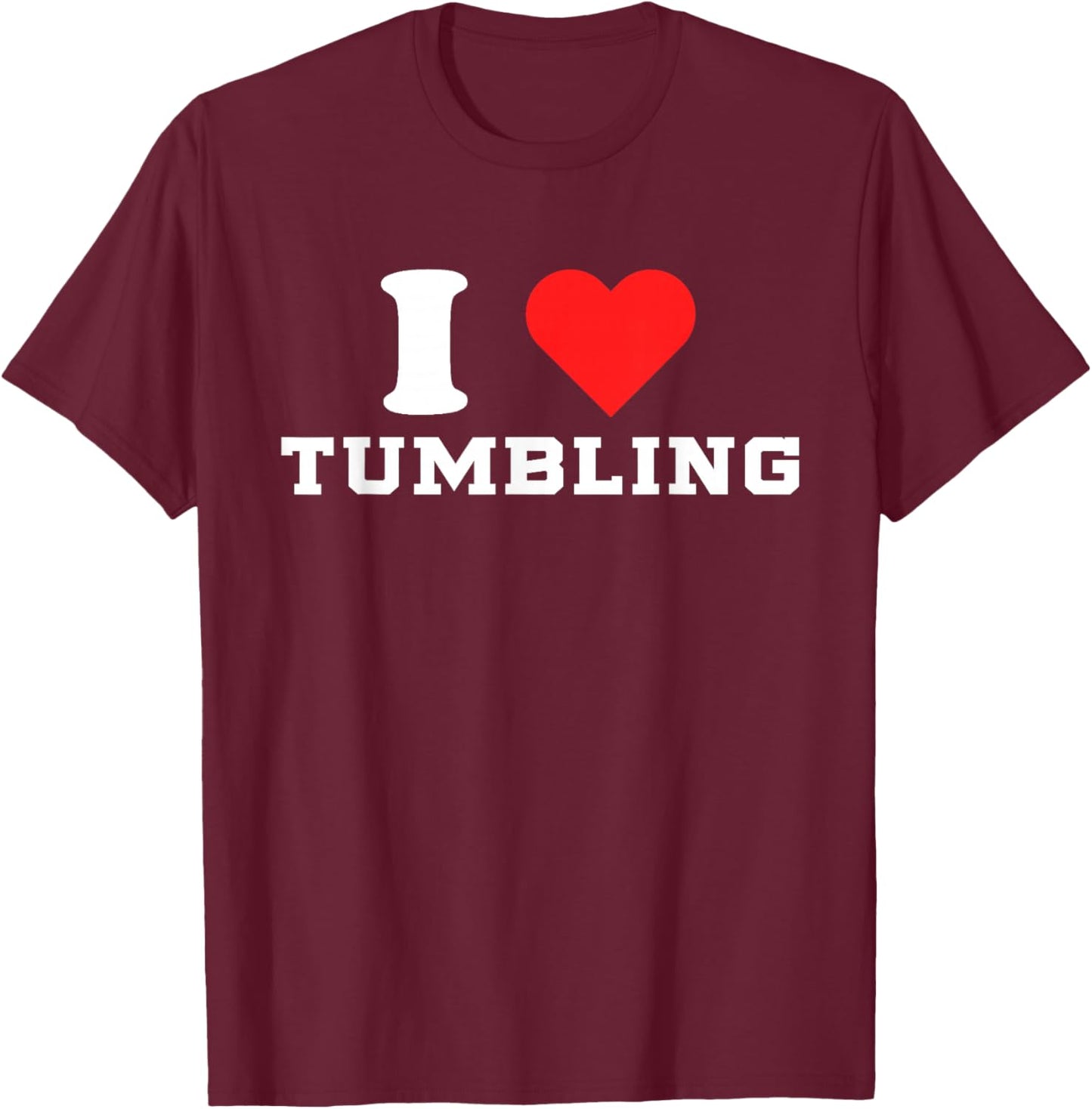 Cheerleading I Love Tumbling Cheer Squad Flyer Base Backspot T-Shirt - T-Shirt | Maroon