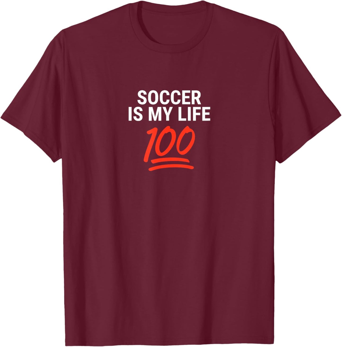 Soccer Is My Life 100 Inspiring Quote T-Shirt - T-Shirt | Maroon