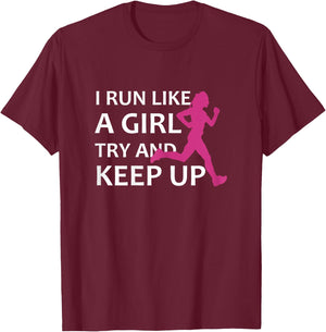 Running I Run Like A Girl Try And Keep Up Gift T-Shirt - T-Shirt | Maroon