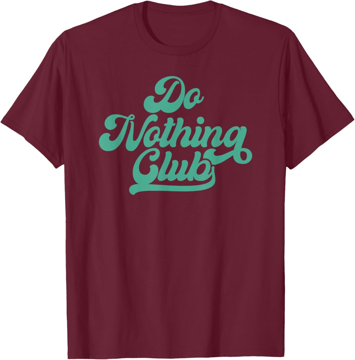 Do nothing club - Men Women T-Shirt - T-Shirt | Maroon