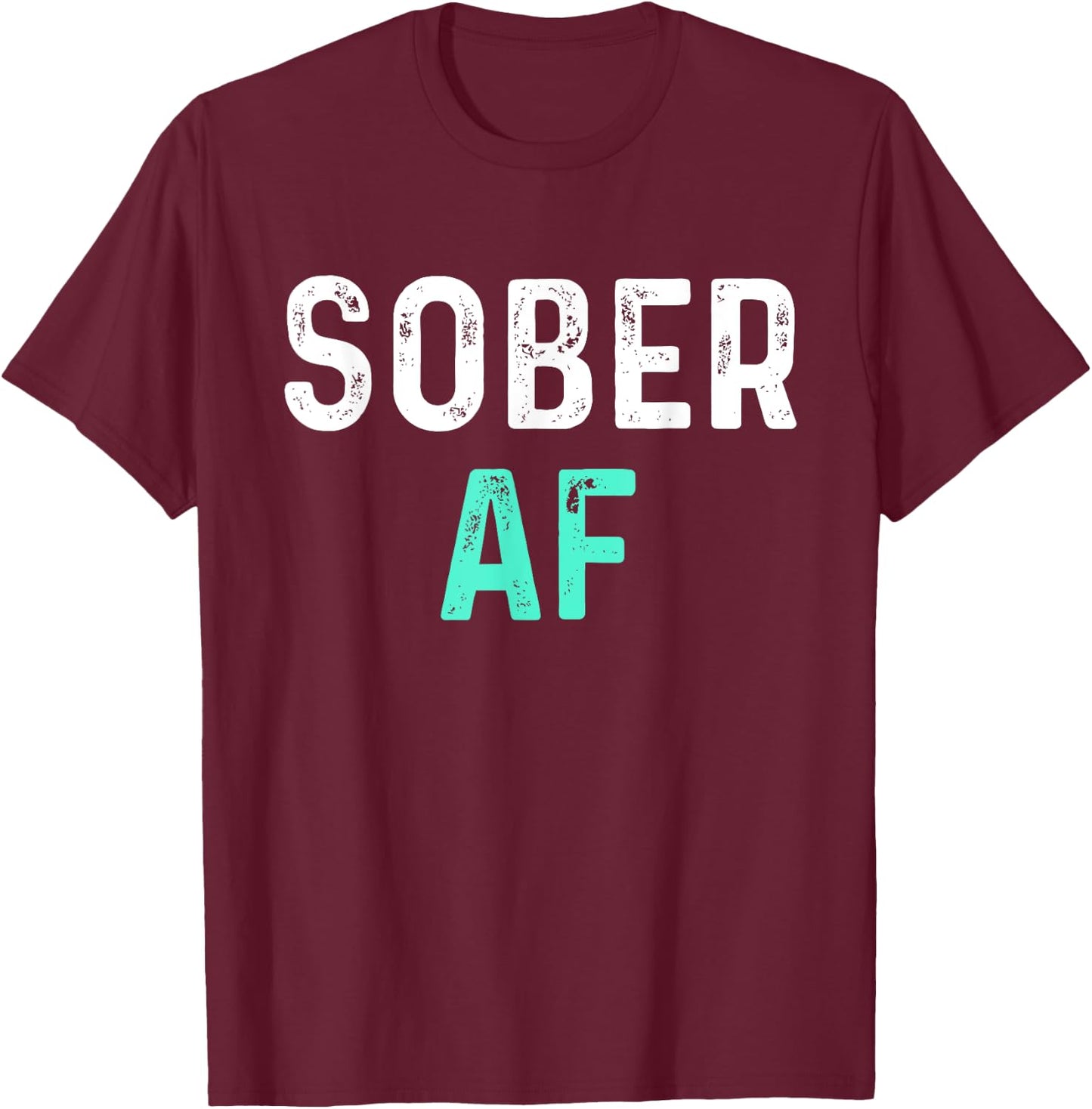 Sober AF | Sobriety AA Recovery Step T-Shirt - T-Shirt | Maroon