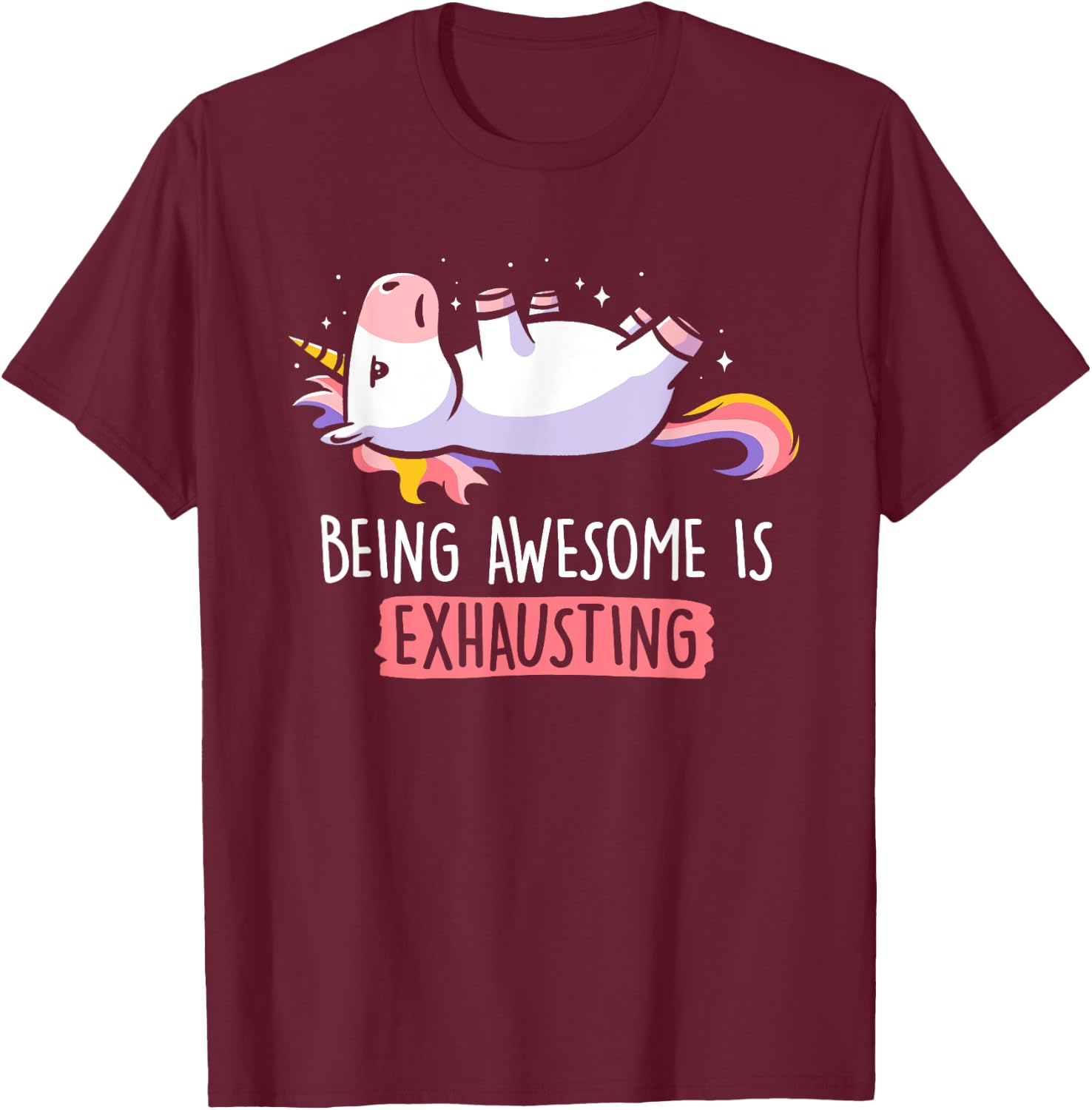 Funny Being Awesome Is Exhausting Fantasy Animal Unicorn T-Shirt - T-Shirt | Maroon