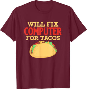 Programmer IT Software Engineer Will Fix Computer For Tacos T-Shirt - T-Shirt | Maroon