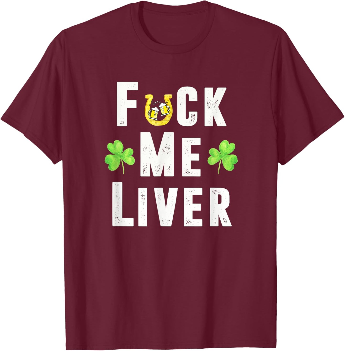 Fuck Me Liver Funny Irish St. Patricks Day Leprechaun T-Shirt - T-Shirt | Maroon