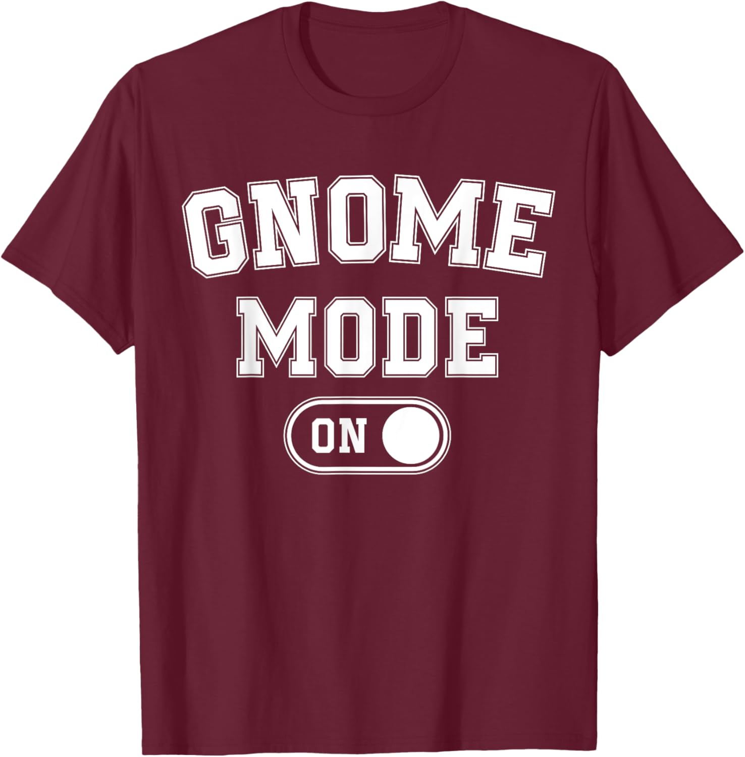 Gnome Mode On Costume Funny Gardener Gift Garden Lover T-Shirt - T-Shirt | Maroon