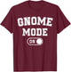 Gnome Mode On Costume Funny Gardener Gift Garden Lover T-Shirt - T-Shirt | Maroon