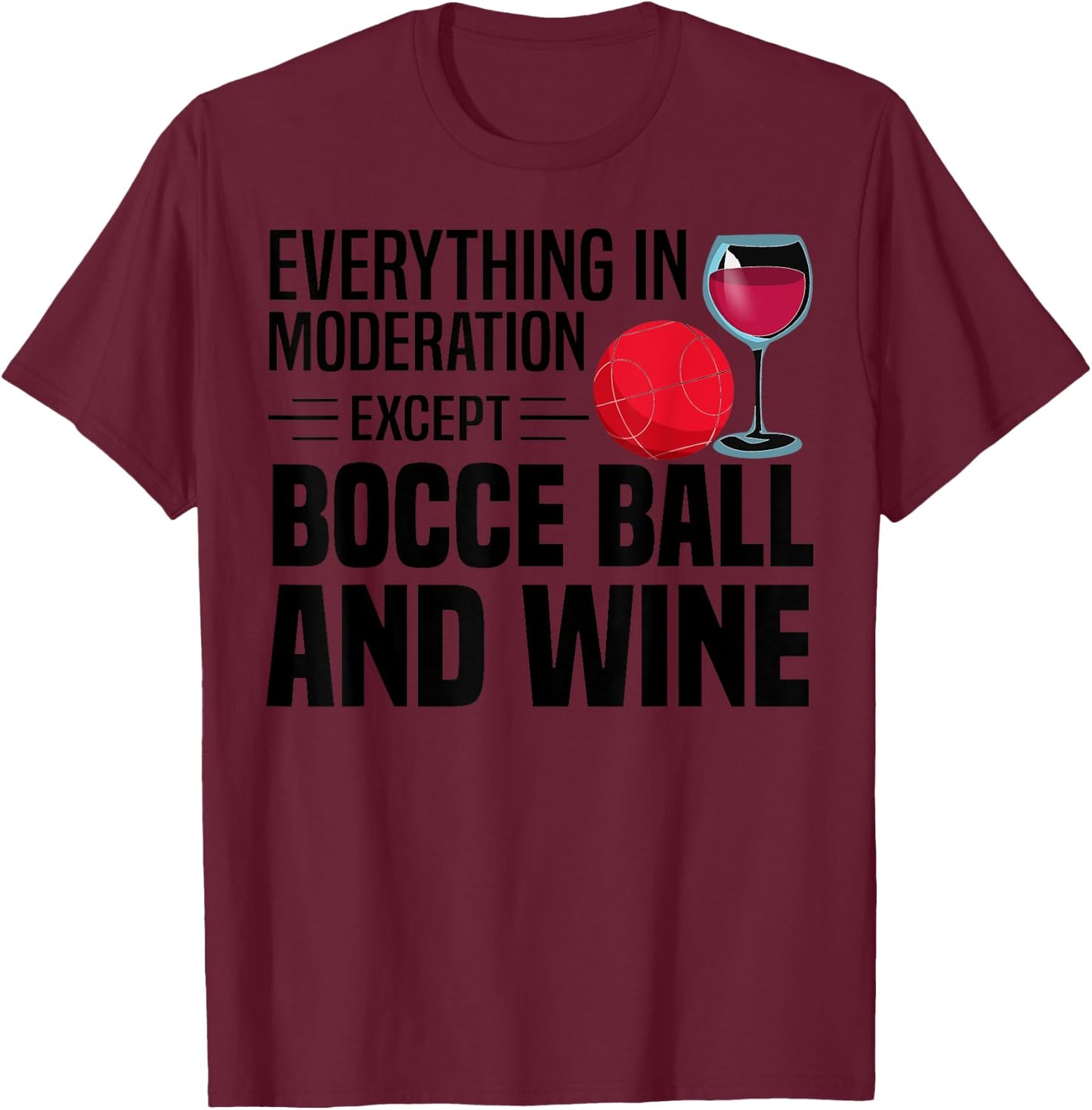 Funny Bocce Ball Gift Men Women Boccie Players Wine Drinkers T-Shirt - T-Shirt | Maroon