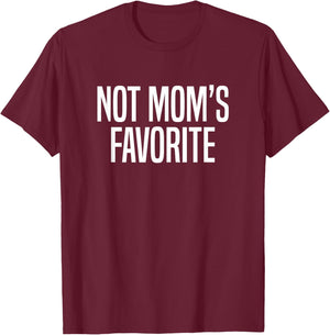 Not Mom’s Favorite T-Shirt - T-Shirt | Maroon