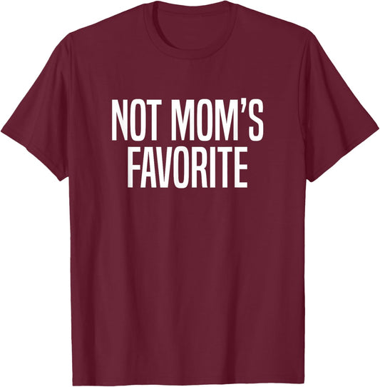 Not Mom’s Favorite T-Shirt - T-Shirt | Maroon