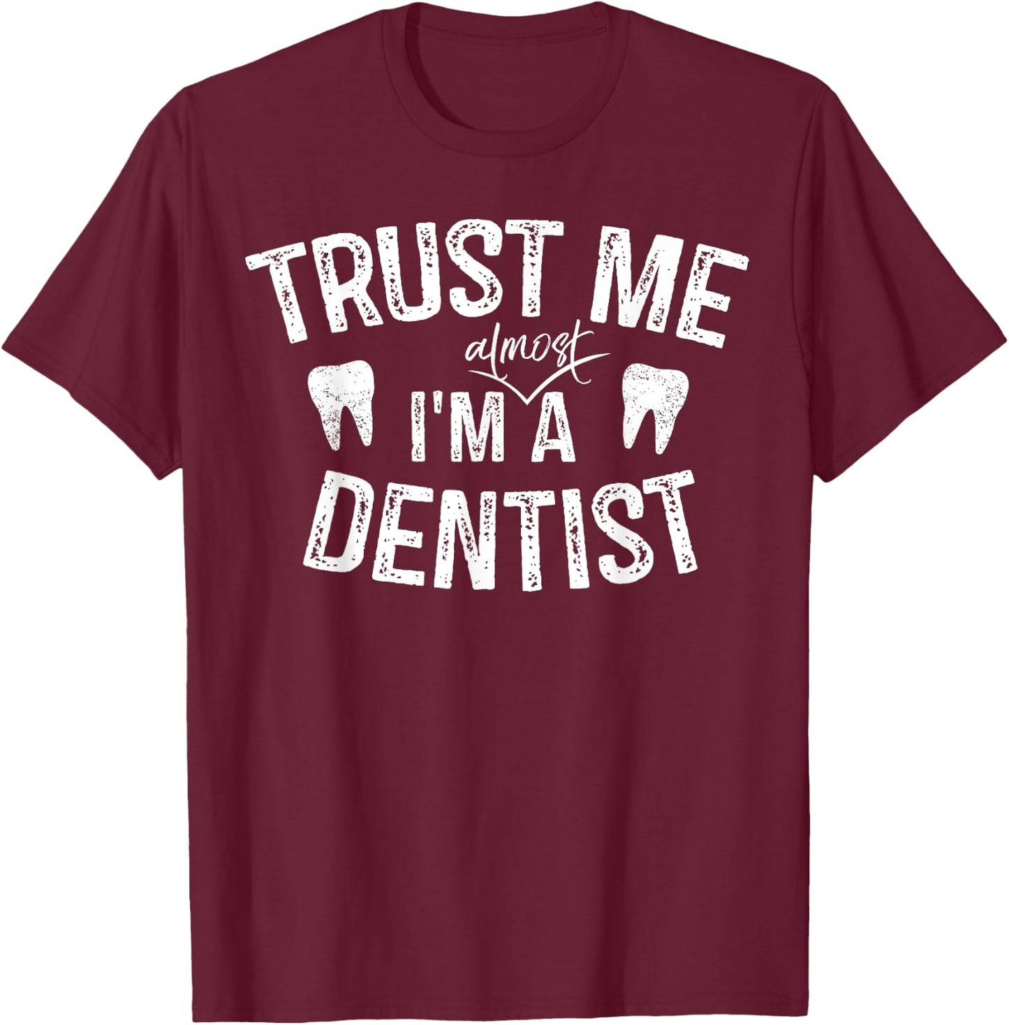 Funny Dentist Gifts Trust Me I'm A Dentist Dental Hygienist T-Shirt - T-Shirt | Maroon