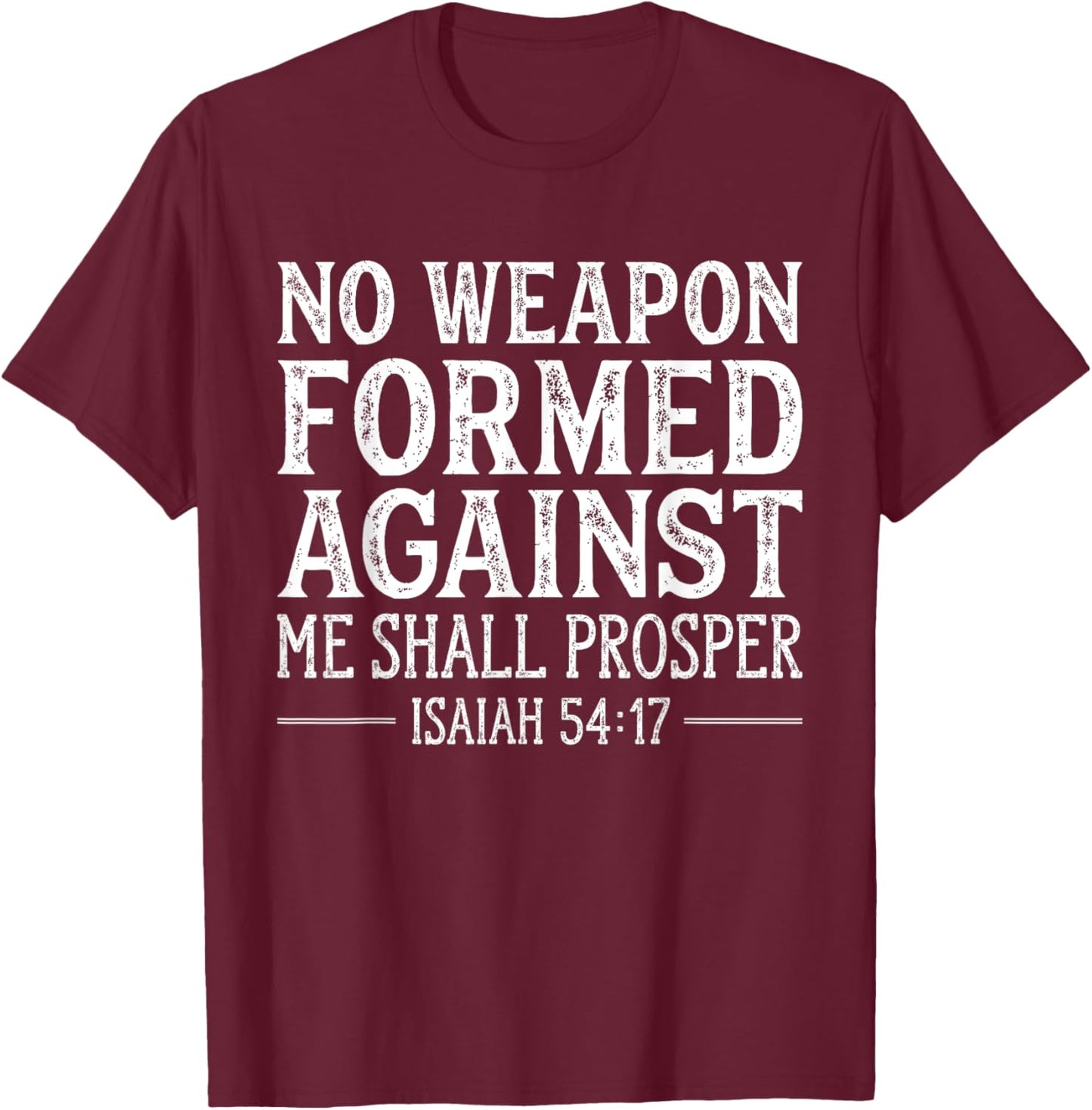 No Weapon Formed Against Me Shall Prosper Christian T-Shirt - T-Shirt | Maroon