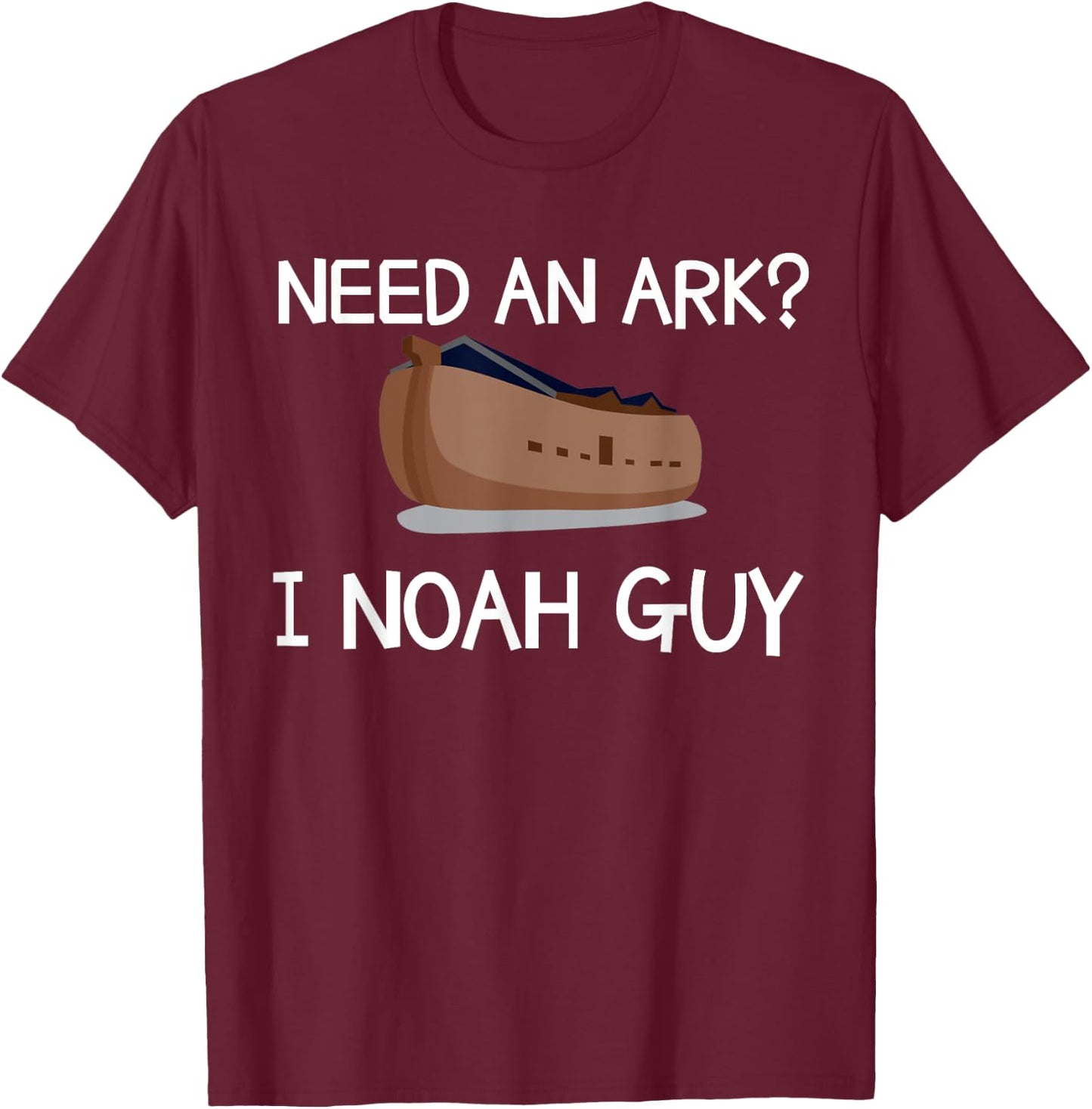 Need An Ark? I Noah Guy Funny Christian Pun T Shirt T-Shirt - T-Shirt | Maroon