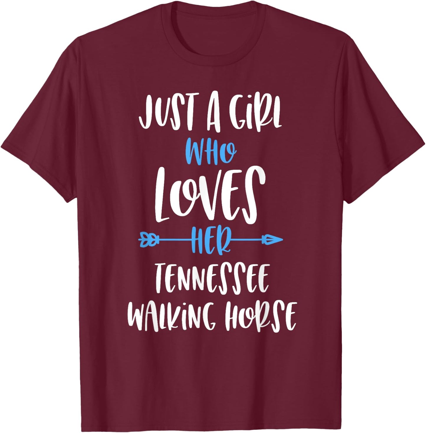 Just a Girl Who Loves Her Tennessee Walking Horse T-Shirt - T-Shirt | Maroon
