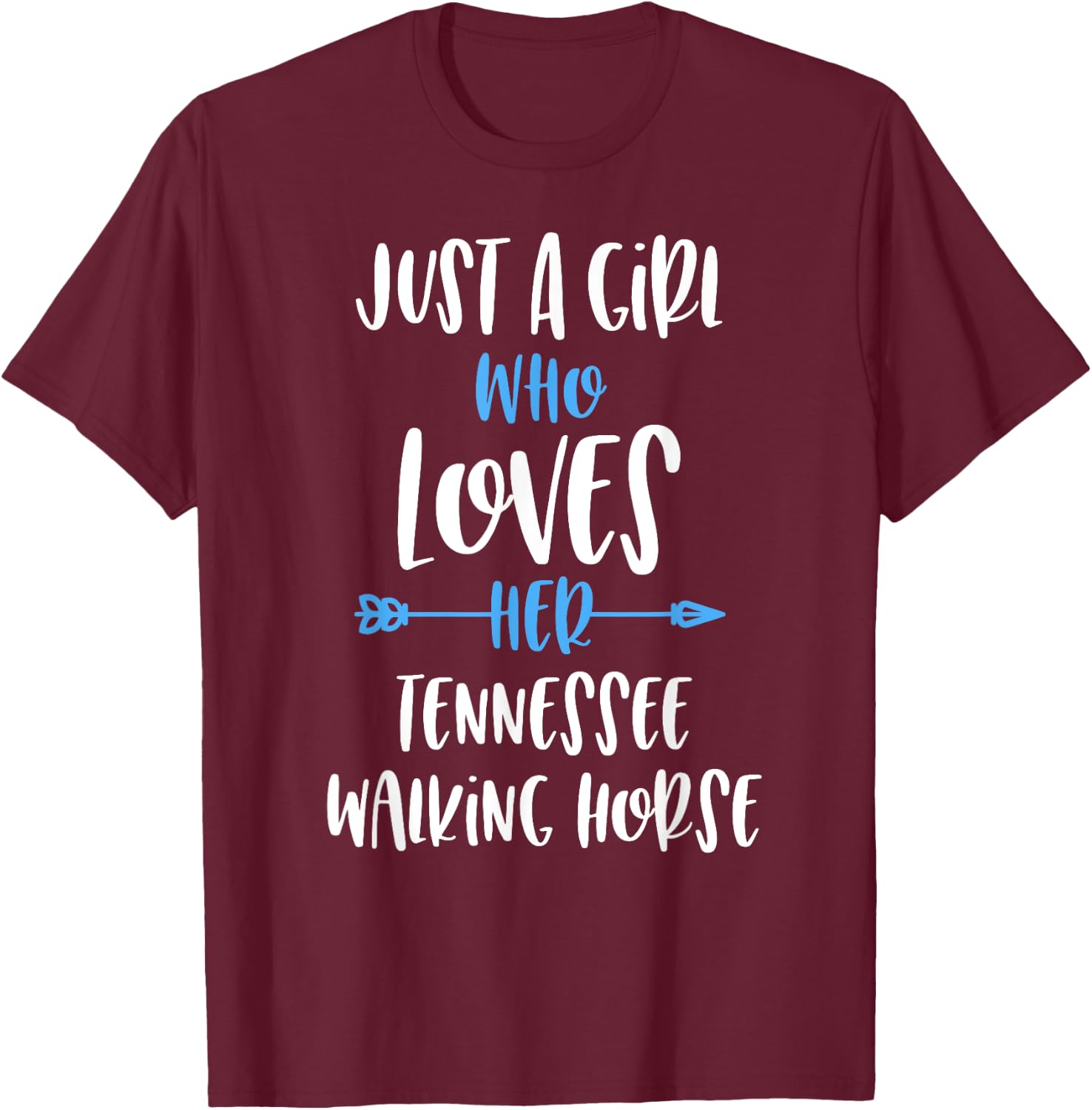 Just a Girl Who Loves Her Tennessee Walking Horse T-Shirt - T-Shirt | Maroon