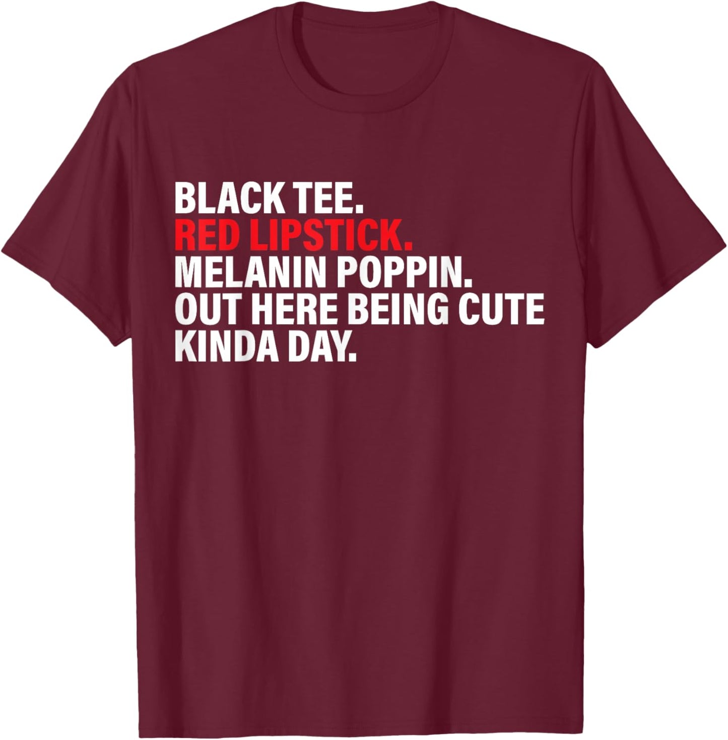 Black Red Lipstick Melanin Poppin Out Here Being Cute T-Shirt - T-Shirt | Maroon