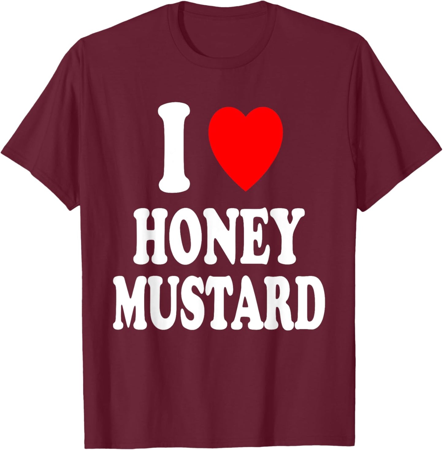 I Heart (Love) Honey Mustard Condiment Dipping Chicken Fries T-Shirt - T-Shirt | Maroon