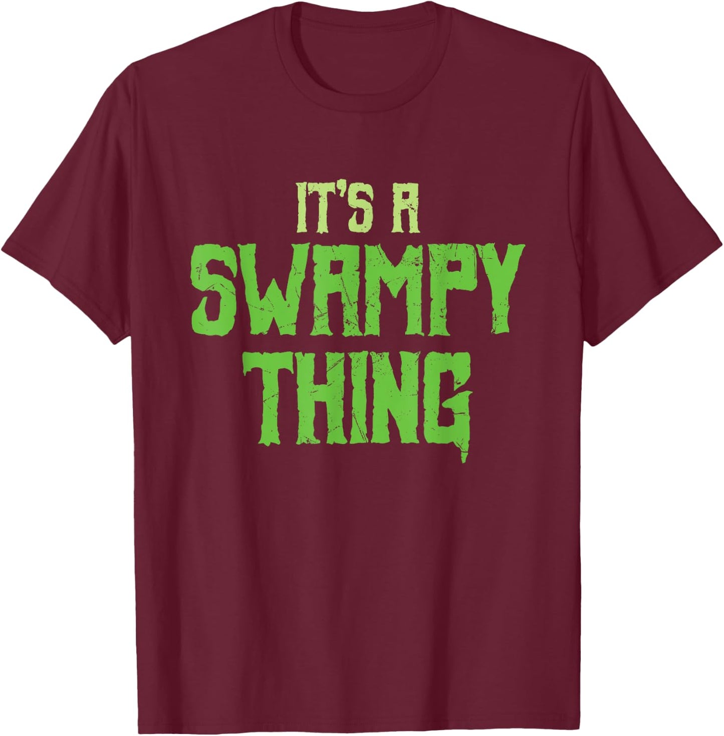 Funny It's A Swampy Thing Monsters Swamp Lovers gift T-Shirt - T-Shirt | Maroon
