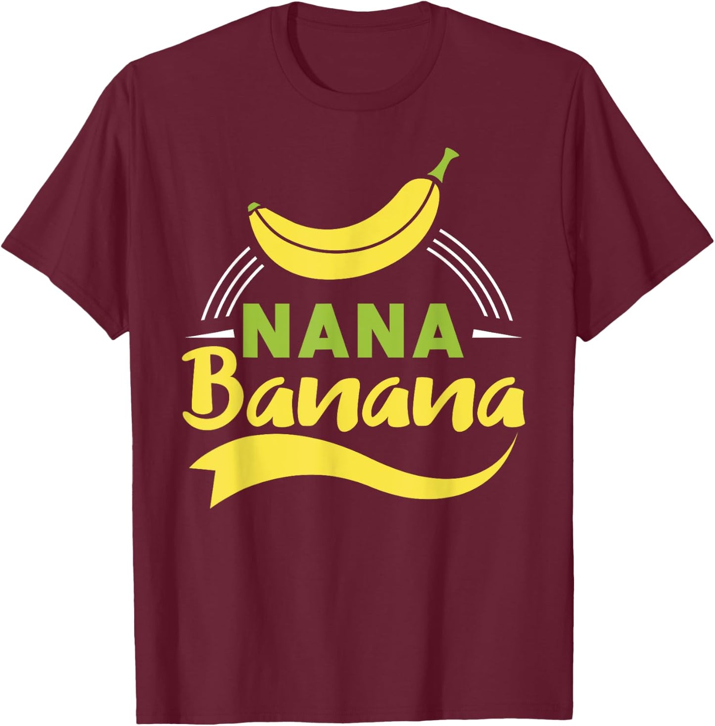 Funny Gift gift Nana Banana design T-Shirt - T-Shirt | Maroon