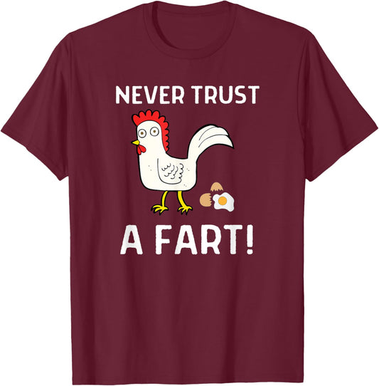 Never Trust A Fart Funny Chicken Egg Outfit T-Shirt - T-Shirt | Maroon
