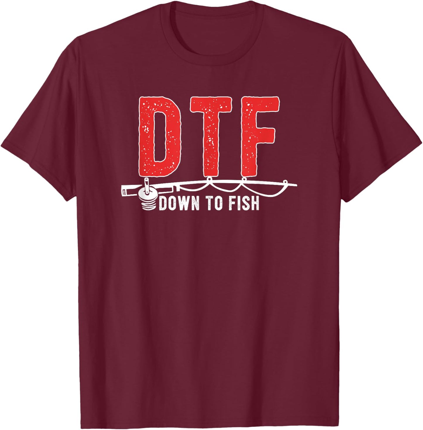 DTF - Down To Fish Funny Fishing Camping Travel T-Shirt - T-Shirt | Maroon