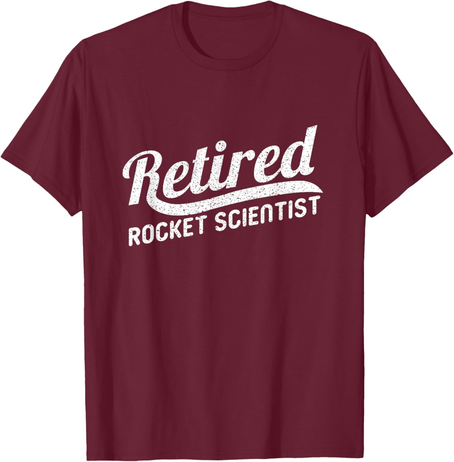 Classic Retirement Retro Retired Rocket Scientist T-Shirt - T-Shirt | Maroon