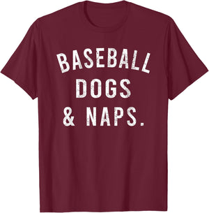 Baseball Dogs And Naps Funny Baseball Shirts Men T-Shirt - T-Shirt | Maroon